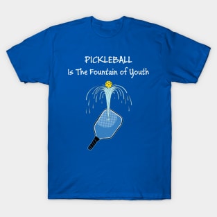 Pickleball - The Fountain of Youth T-Shirt